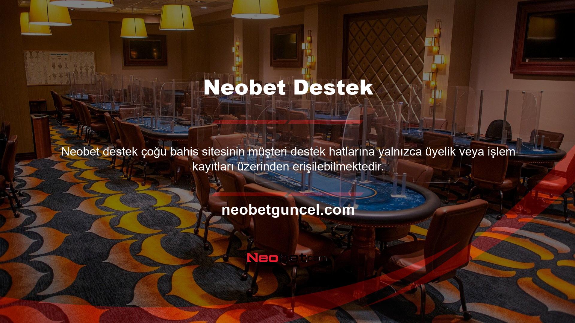 Neobet web sitesi üyelik ücreti de almıyor ve en basit canlı izleme özelliği bile bir müşteri hizmetleri temsilcisine bağlanmanıza olanak tanıyor
